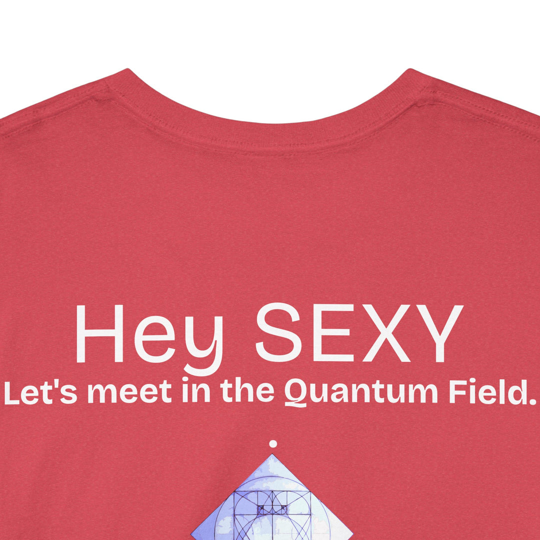 Hey, Sexy. Let's meet in the Quantum Field