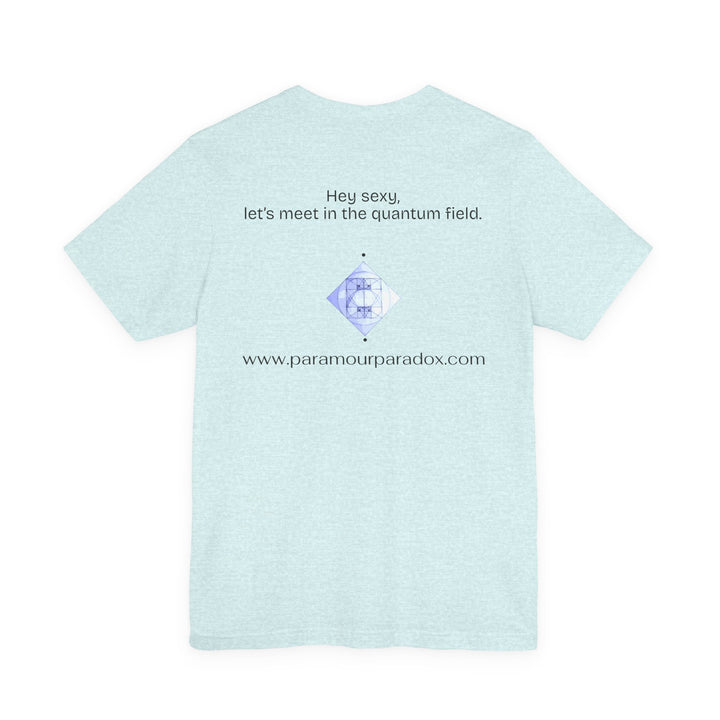 Hey sexy, let’s meet in the quantum field.