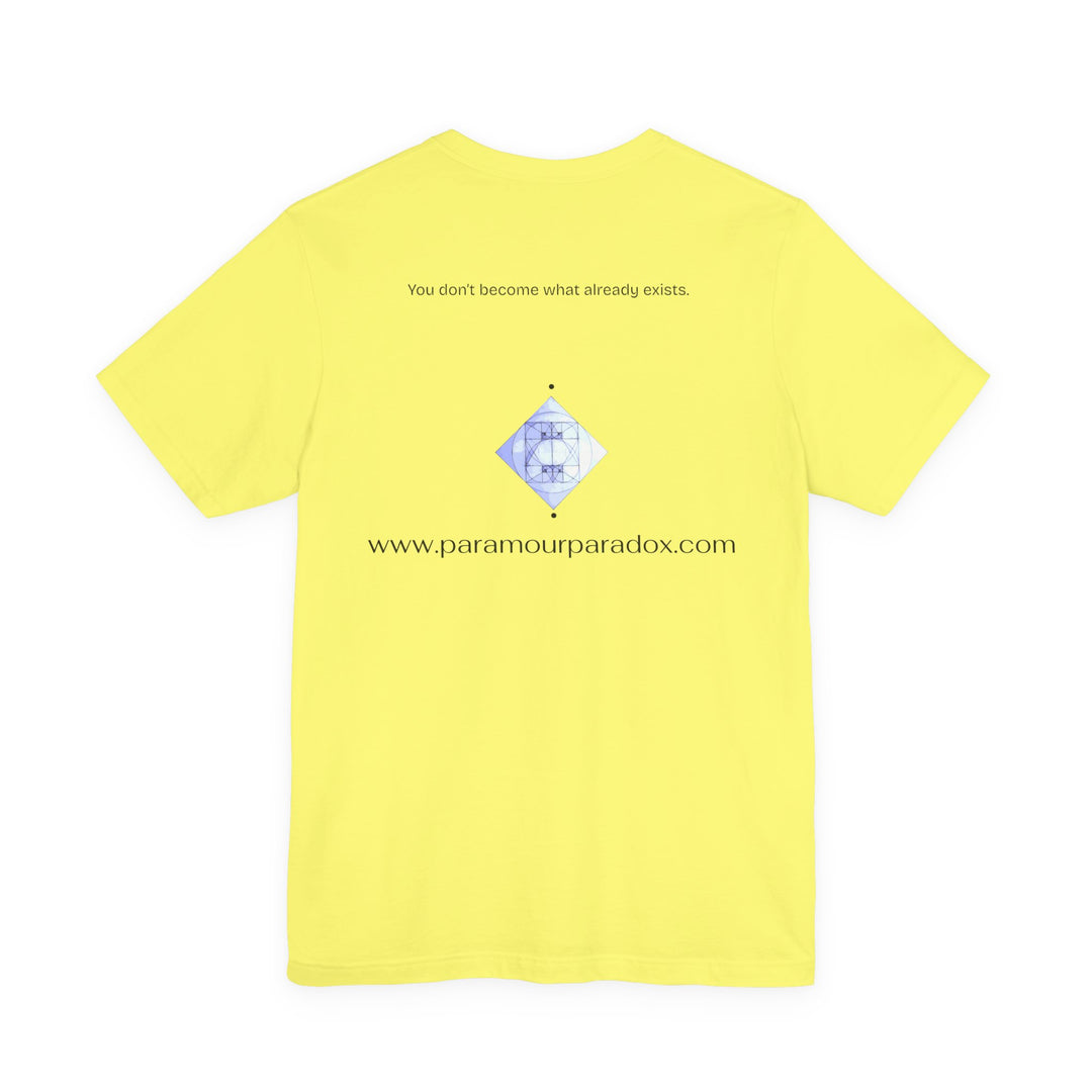 You don’t become what already exists.