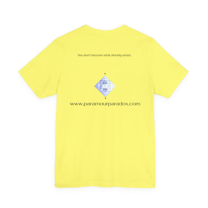 You don’t become what already exists.