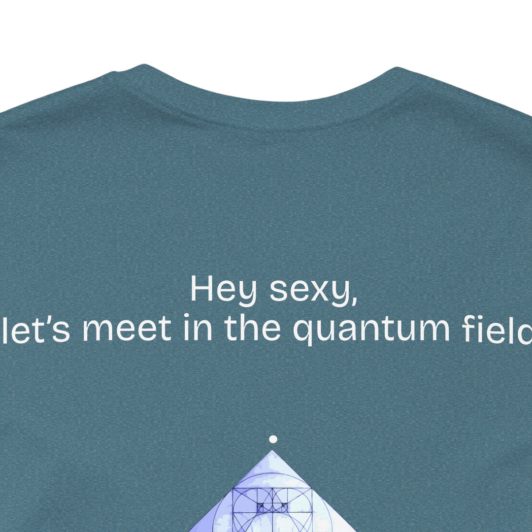 Hey sexy, let’s meet in the quantum field.