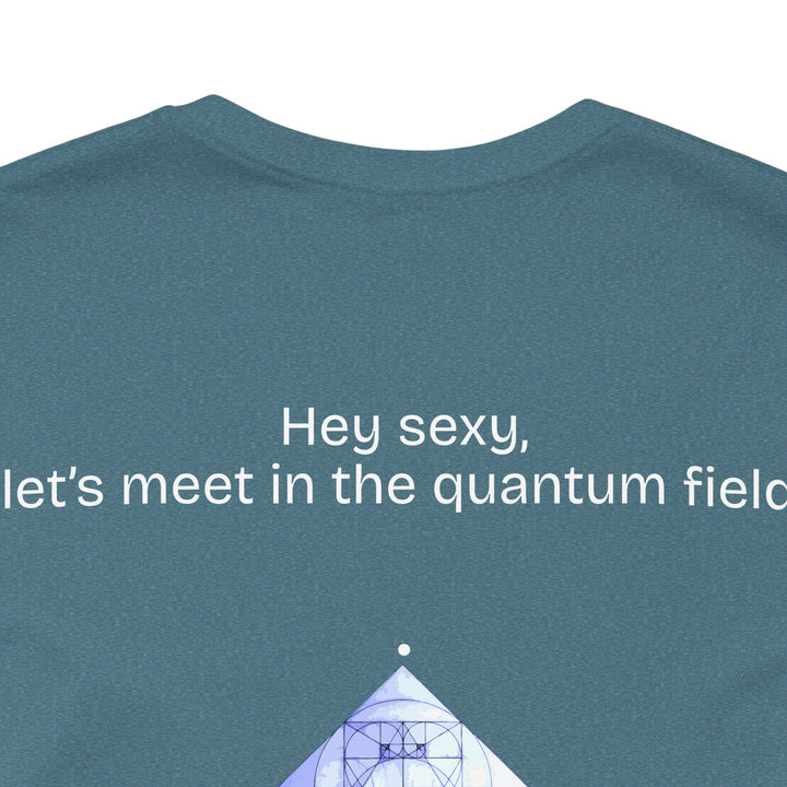 Hey sexy, let’s meet in the quantum field.