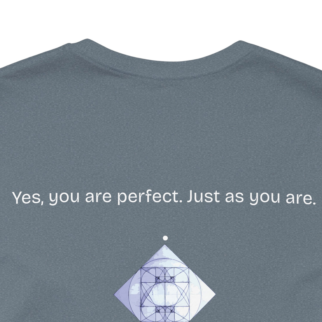 You are perfect. Just as you are.