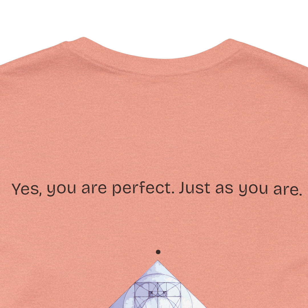 You are perfect. Just as you are.