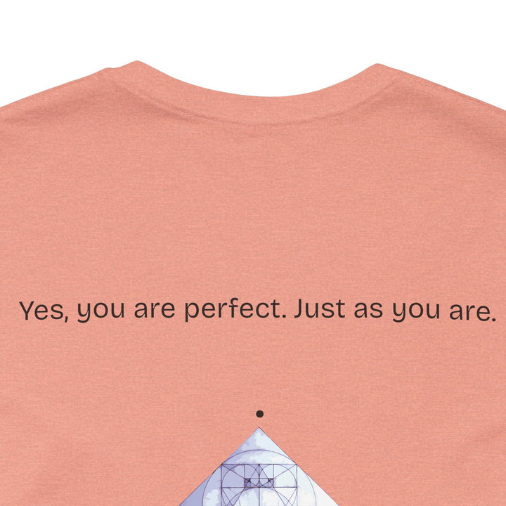 You are perfect. Just as you are.