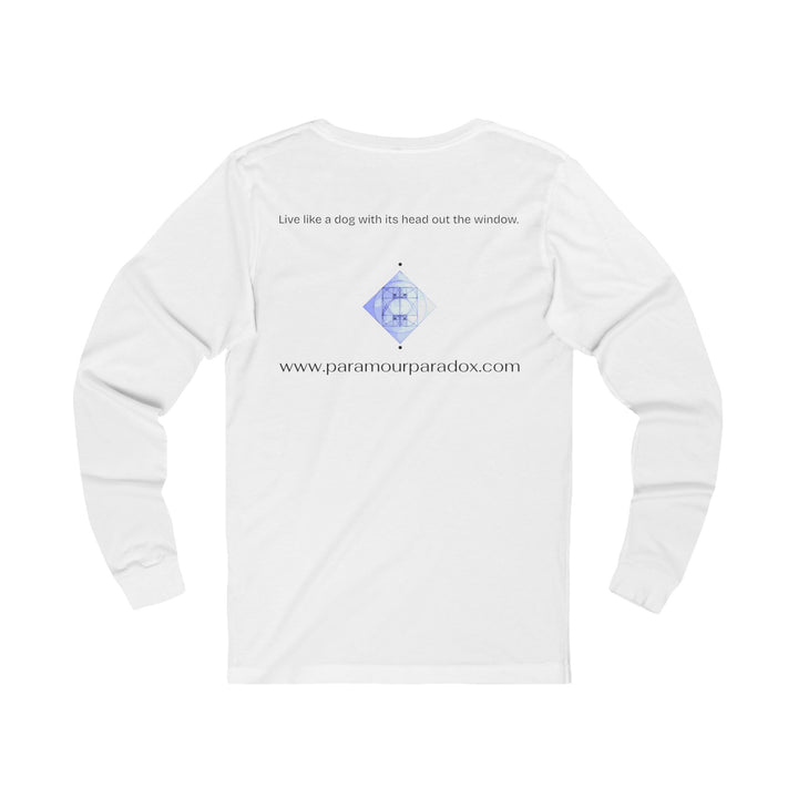 Live like a dog with its head out the window.