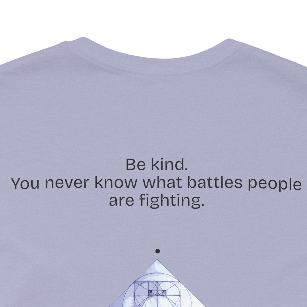 Be kind. You never know what battles people are fighting.