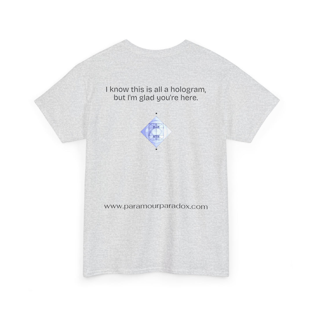I know this is all a hologram (version: you're here)