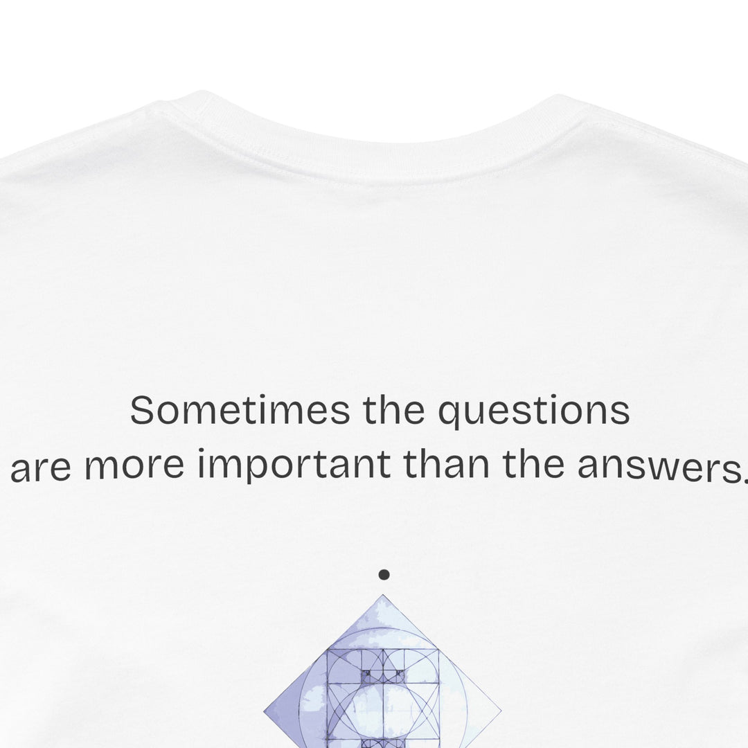 Sometimes the questions are more important than the answers.