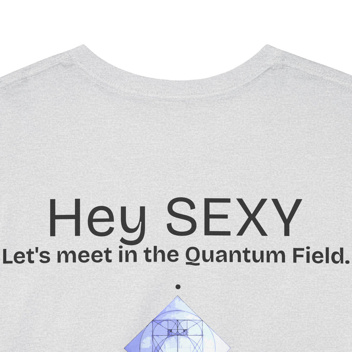 Hey, Sexy. Let's meet in the Quantum Field