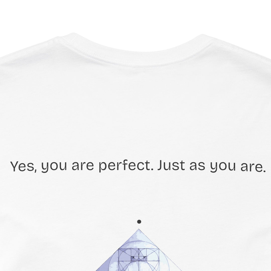 You are perfect. Just as you are.