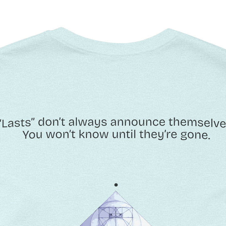 “Lasts” don’t always announce themselves.  You won’t know until they’re gone.