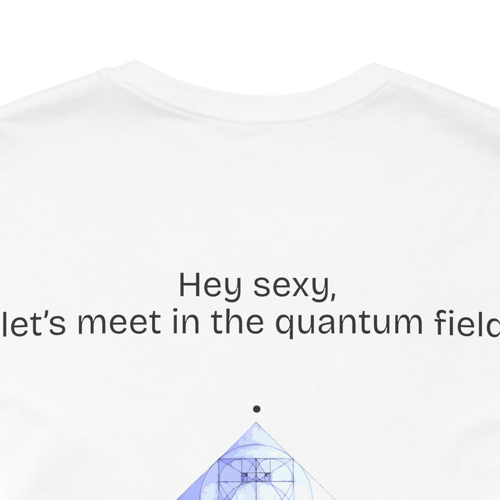 Hey sexy, let’s meet in the quantum field.
