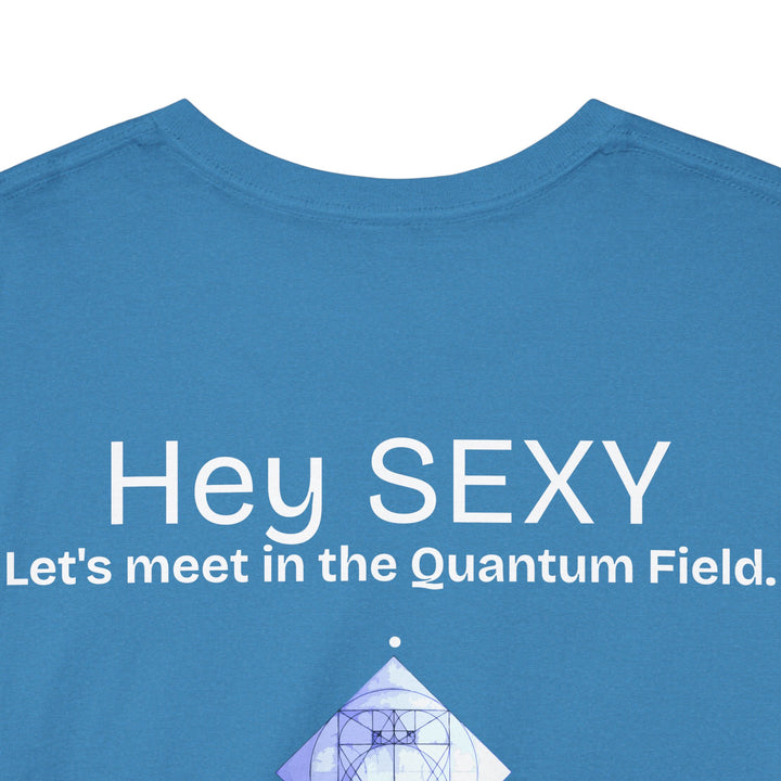 Hey, Sexy. Let's meet in the Quantum Field