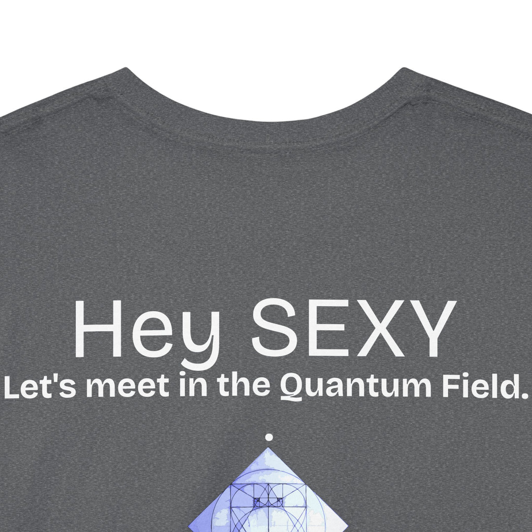 Hey, Sexy. Let's meet in the Quantum Field
