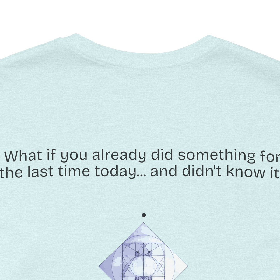 What if you already did something for the last time today... and didn't know it?