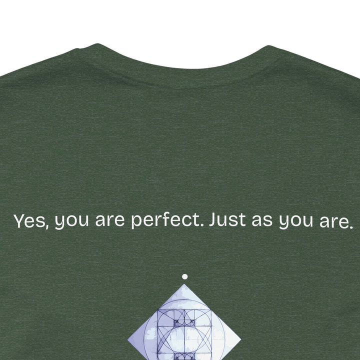You are perfect. Just as you are.
