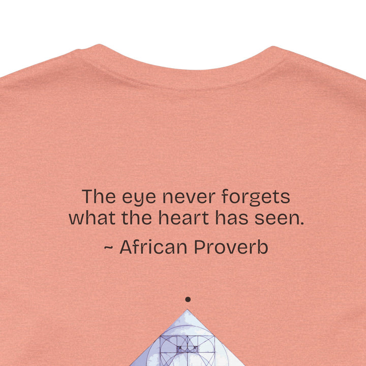 “The eye never forgets what the heart has seen.” — African Proverb