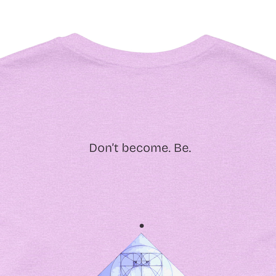 Don’t become. Be.