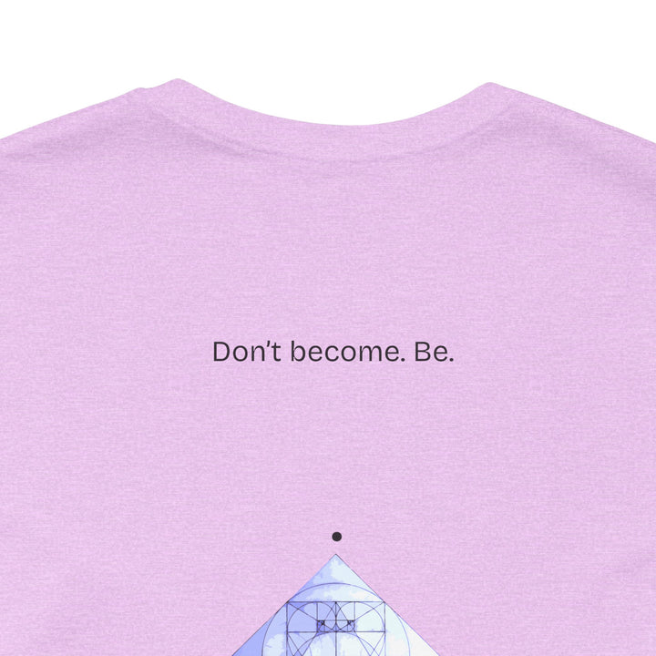 Don’t become. Be.