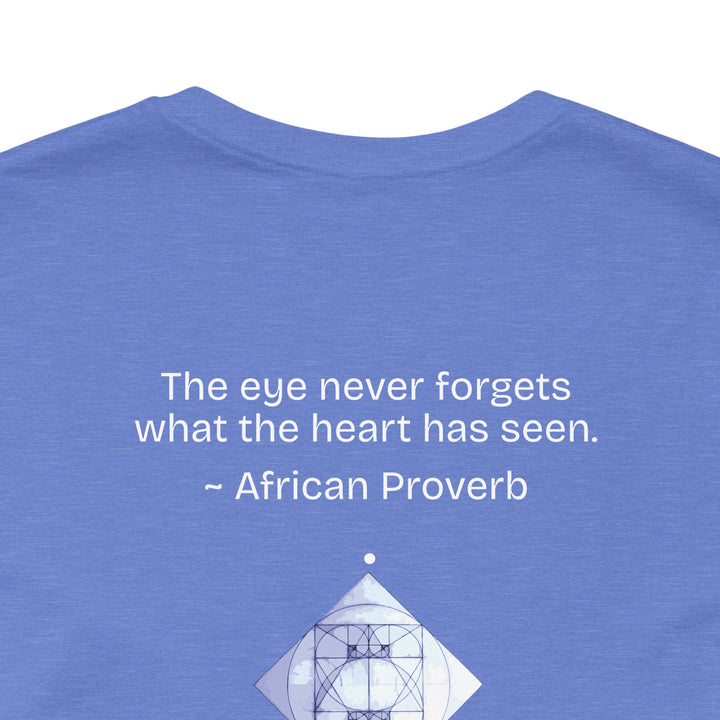“The eye never forgets what the heart has seen.” — African Proverb
