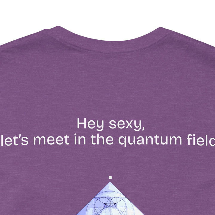 Hey sexy, let’s meet in the quantum field.
