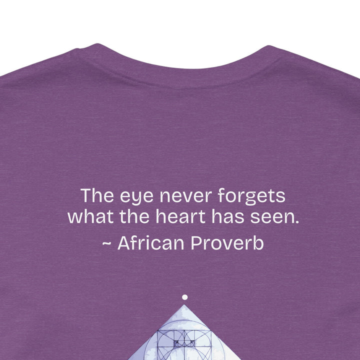 “The eye never forgets what the heart has seen.” — African Proverb