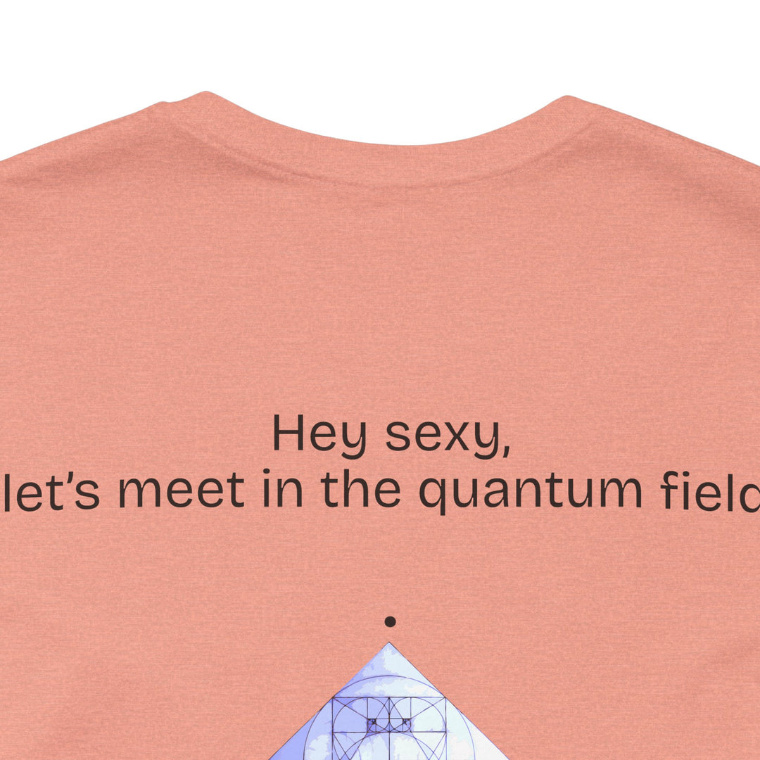Hey sexy, let’s meet in the quantum field.