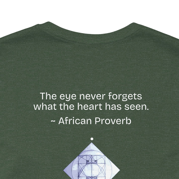 “The eye never forgets what the heart has seen.” — African Proverb