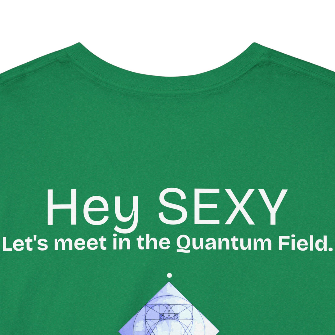 Hey, Sexy. Let's meet in the Quantum Field