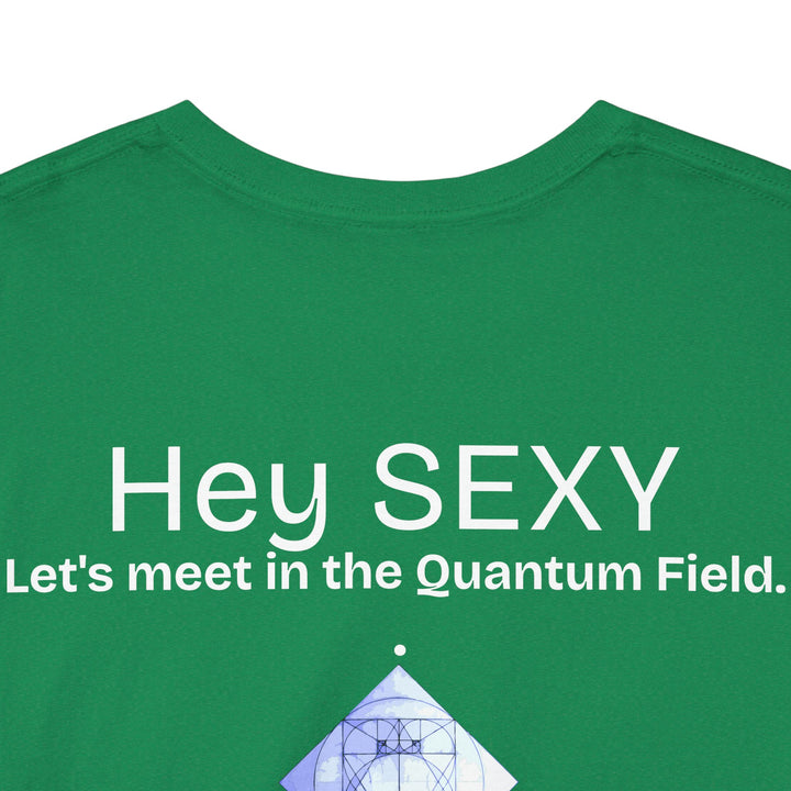 Hey, Sexy. Let's meet in the Quantum Field